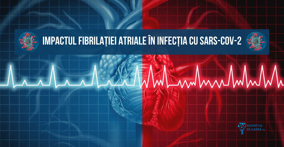 Impactul fibrilației atriale în infecția cu SARS-CoV-2