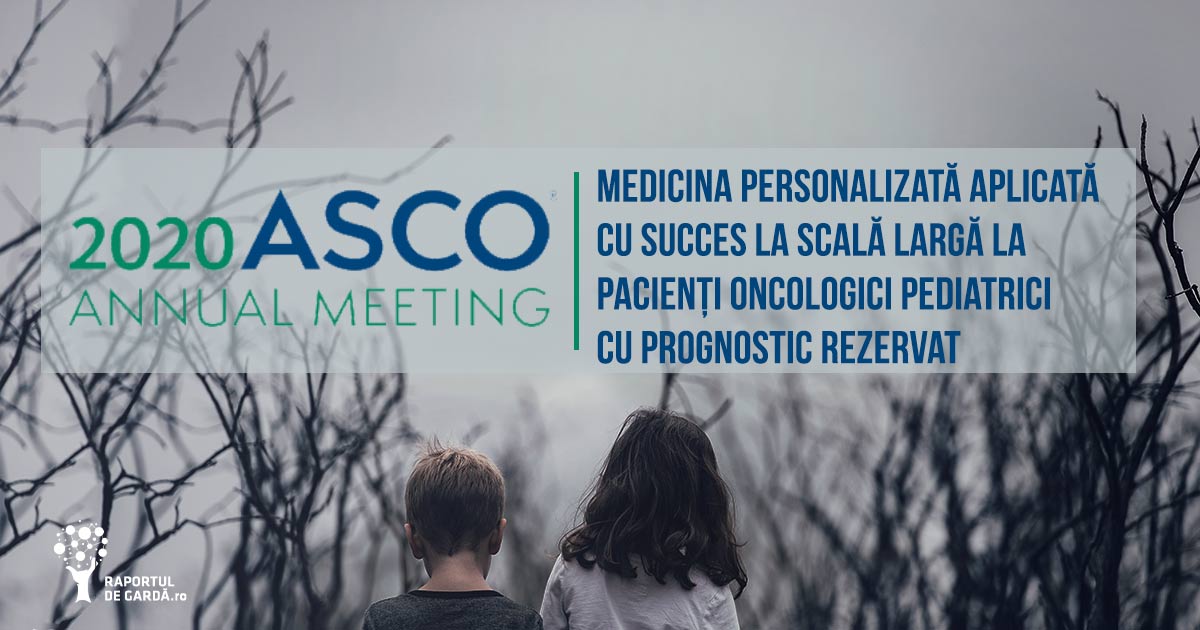 #ASCO20. Medicina de precizie crește supraviețuirea pacienților pediatrici care suferă de forme de cancer cu prognostic rezervat