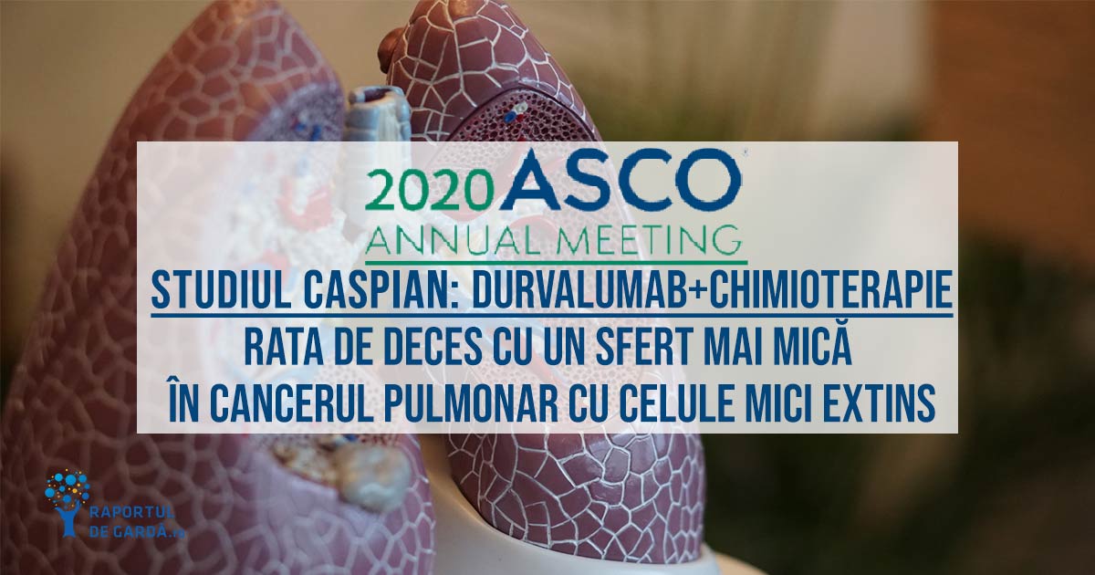 #ASCO2020. Studiu CASPIAN. Imfinzi (durvalumab) plus chimioterapie arată o eficacitate susținută în cancerul pulmonar cu celule mici extins, reducând cu până la 25% riscul de deces față de chimioterapia clasică