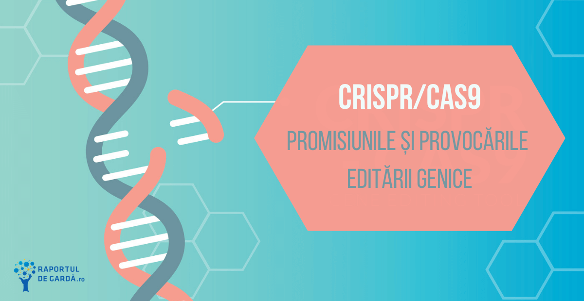 CRISPR Cas9 Editare genica promisiuni provocari