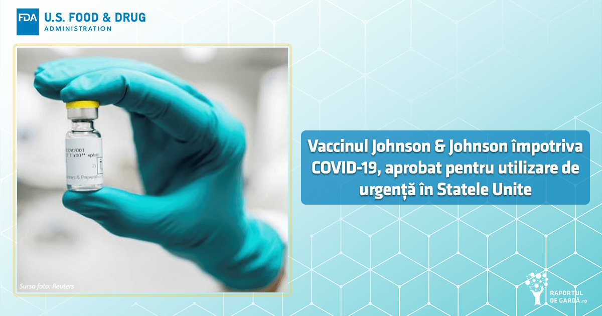 FDA a autorizat vaccinul Johnson & Johnson împotriva COVID-19 pentru utilizare de urgență în SUA
