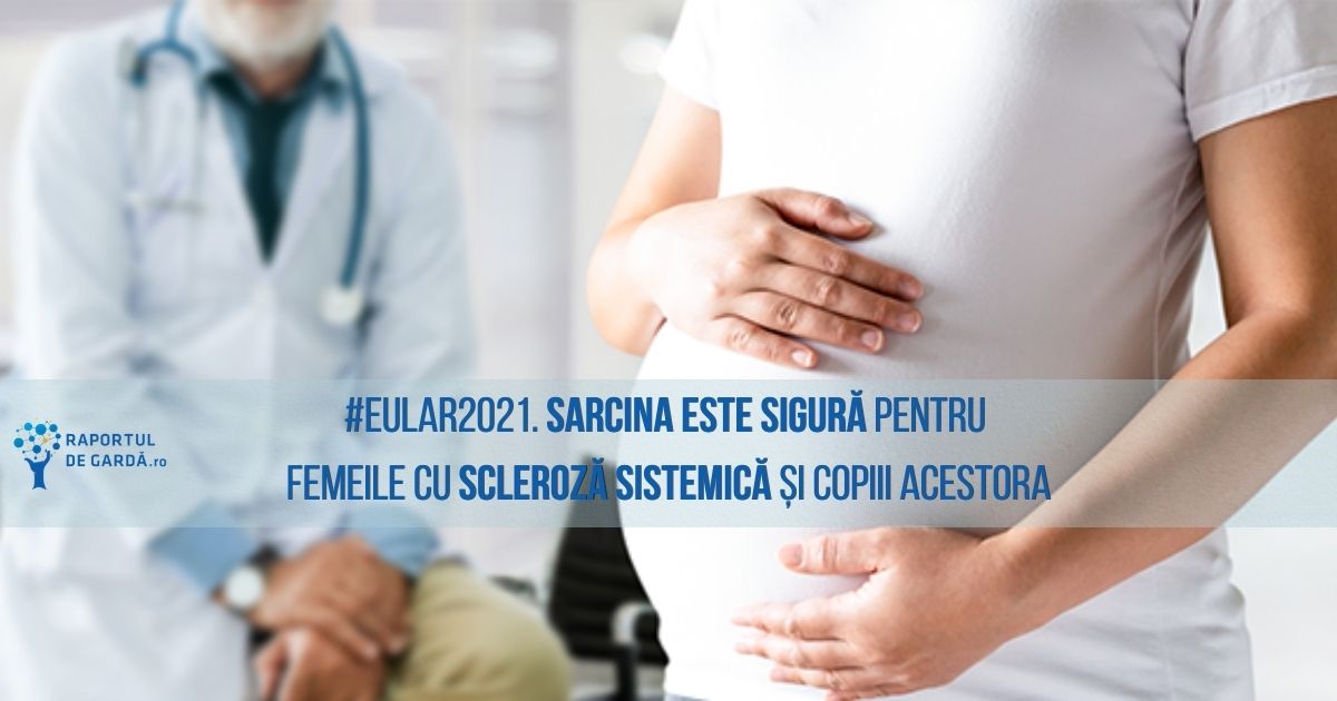 #EULAR2021 Sarcina sigura gravide scleroza sistemica copii