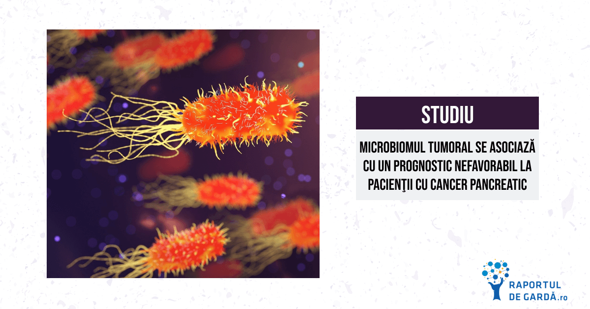 Prezenţa microorganismelor la nivelul tumorilor maligne pancreatice se asociază cu un prognostic nefavorabil