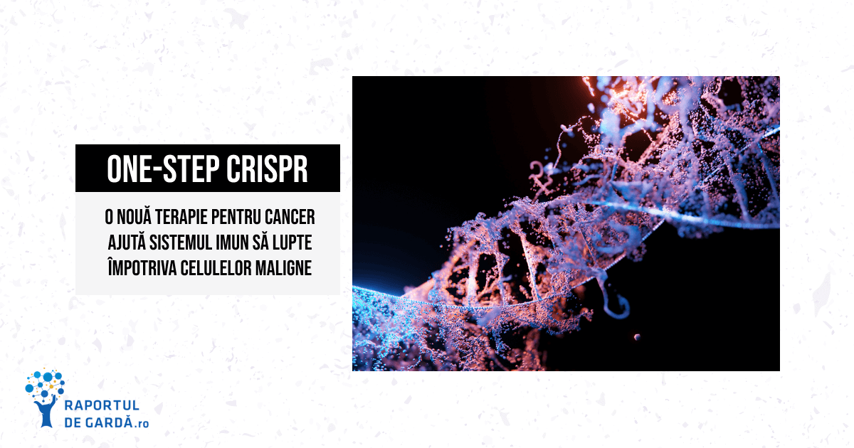 Tehnologia CRISPR, utilizată cu succes la pacienţii cu neoplazii solide pentru a creşte capacitatea celulelor imune de a recunoaşte structurile maligne