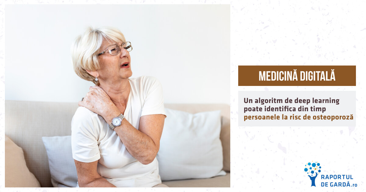 STUDIU. Un algoritm de deep learning poate identifica din timp persoanele la risc de osteoporoză