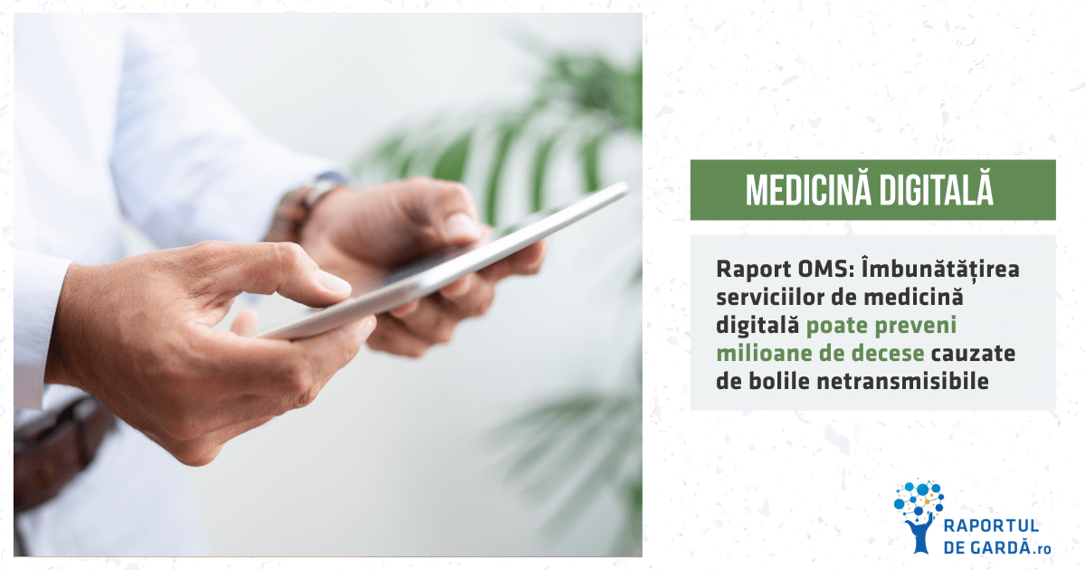 Prin îmbunătățirea serviciilor de medicină digitală pot fi prevenite milioane de decese cauzate de bolile netransmisibile